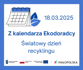 Z kalendarza Ekodoradcy - Światowy dzień recyklingu 