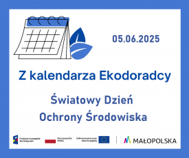 Z kalendarza Ekodoradcy –Światowy Dzień Ochrony Środowiska