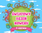 3 czerwca - Światowy Dzień Roweru. Wsiądźmy na rowery!