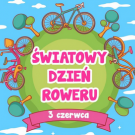 3 czerwca - Światowy Dzień Roweru. Wsiądźmy na rowery!